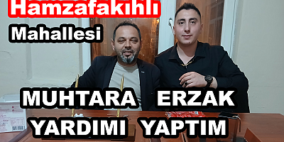 HAMZAFAKIHLI MUHTARINA ERZAK YARDIMI YAPTIM !!